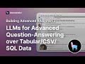 LLMs for Advanced Question-Answering over Tabular/CSV/SQL Data (Building Advanced RAG, Part 2)