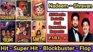 Nadeem Shravan Box Office Collection Analysis Hit And Flop Blockbuster All Movies List  Part  - One