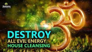 "Destroy All Evil Energy" Cleanse Negative Energy from Your Home & Even Yourself l Remove Blockages