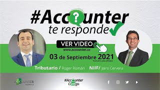 #AccounterTeResponde -Tributario y NIIF- Septiembre 03 2021
