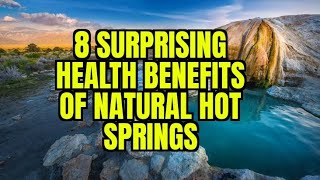 8 Surprising Health Benefits of Natural Hot Springs