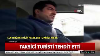 Taksici Turiste Hakaretler Etti ve Zorla Bahşiş İstedi