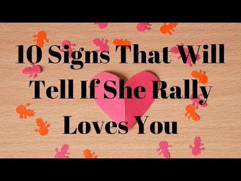 10 Signs That Will Tell If She Rally Loves You 10 Signs That Will Tell If She Rally Loves You