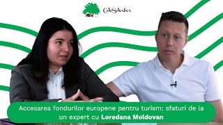 Accesare fonduri europene pentru turism: sfaturi de la expert cu Loredana Moldovan