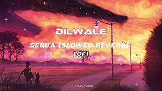 Gerua song lofi (slowed×reverb) || Dilwale songs || SRK film || Hindi song || #youtube #viral #srk