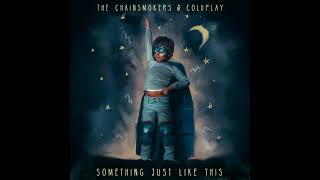 The Chainsmokers & Coldplay - Something Just Like This (Extended Radio Edit)