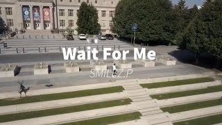 SMILEZ.P - Wait For Me (Visual)