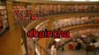 What does dhaincha mean?