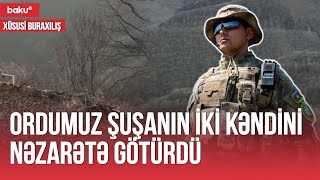 Ordumuz Şuşanın iki kəndini nəzarətə götürdü - Xüsusi buraxılış (03.04.2023)