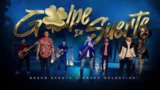 Golpe De Suerte - Nuevo Efecto x Grupo Selectivo (Video Oficial)