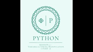 Python - 2nd Session - Chapter 2: Variable & String Manipulation (Part 1)