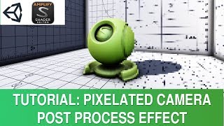 Unity Shader with ASE Tutorial: Pixelate Post-Process Camera Effect