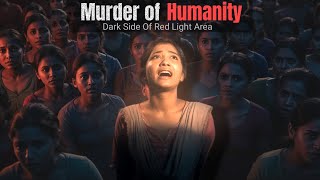 Dark side of red light area| real story of s*x workers(Documentary) #documentary #humantrafficking