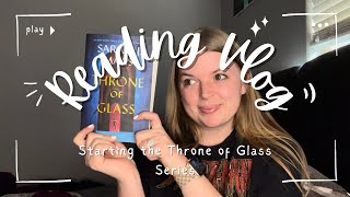 VERY chatty reading vlog | Starting the Throne of Glass Series | SPOILERS