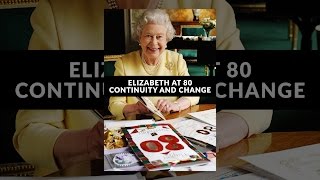 Elizabeth at 80: Continuity and Change