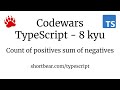 Codewars - Typescript - Count of positives sum of negatives