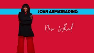 Joan Armatrading - Now What (Official Audio)