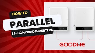 Parallel Linking Goodwe ES G2 Hybrid Inverter