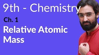 Matric part 1 Chemistry, Relative Atomic Mass Chemistry - Ch 1 - 9th Class Chemistry