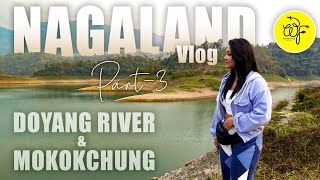 Nagaland Vlog | Part - 3 | Doyang River | Mokokchung | with  @aienamri & @SavvyFernweh