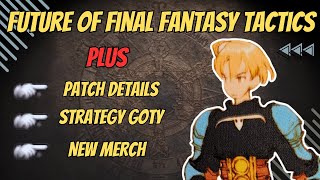 The Future of Final Fantasy Tactics | The Ivalice Chronicles News Update, Patch Details + Merch
