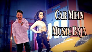 Car Mein Music Baja | Neha Kakkar, Tony Kakkar ( Official Music Video)
