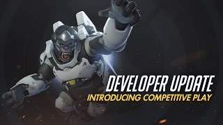 Developer Update | Introducing Competitive Play | Overwatch