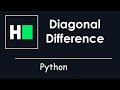 HackerRank - Diagonal Difference | Solution Explained | Python