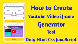 How to Create Youtube Video iframe Generator Tool Only HTML CSS JavaScript @mobilewithcode