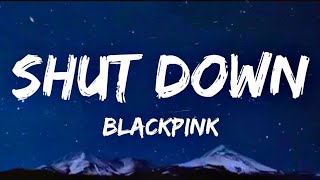 Blackpink - Shut Down ( Letra/Song )