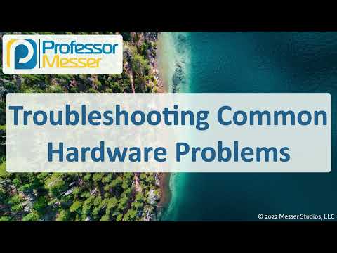 Troubleshooting Common Hardware Problems – CompTIA A+ 220-1101 – 5.2