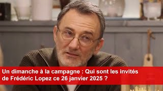 Un dimanche à la campagne : Qui sont les invités de Frédéric Lopez ce 26 janvier 2025 ?