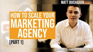 How to Grow Your Digital Marketing Agency | Part 1 | [2021 UPDATE]