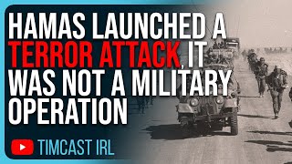 Hamas Launched A TERROR ATTACK, It Was Not A Military Operation, Timcast Crew Debates