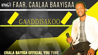 Singer chala Bayisa (Gaaddisa koo) New Oromic Gospel song