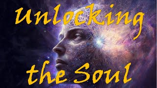 UNLOCKING THE SOUL - Can Modern Prophets Reveal Our Hidden Nature? [full, updated]