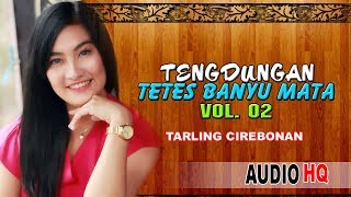 Tengdung Tarling TETES BANYU MATA Tembang Tarling Pilihan 2018 Vol. 02