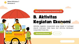 Materi IPS Kelas 7 Semester 2 BAB 3 Potensi Ekonomi Lingkungan || B. Aktivitas Kegiatan Ekonomi