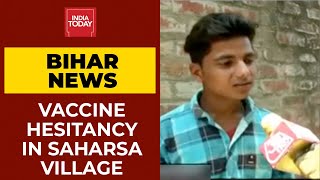 Bihar: Villagers Of Saharsa Fear Death After Taking Covid-19 Vaccine | India Today's Ground Report