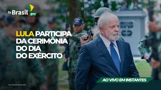 AO VIVO | Lula participa da cerimônia do Dia do Exército