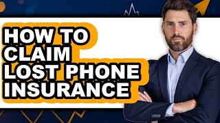 How to Claim Lost Phone Insurance (full Guide)
