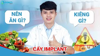 Nên ăn gì, kiêng gì sau khi cấy ghép implant?