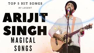 Top 5 Arijit Singh Songs | Magical songs | Hindi romantic songs 2023 Hits