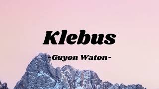 Klebus - Guyon Waton | Lirik Lagu