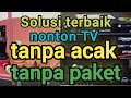 Solusi terbaik nonton channel acak & MNC group  tanpa bayar paket