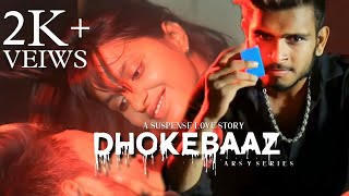 Dhokebaaz (Video) Jaani | Suspense Love Story  | ARS Y-SERIES
