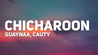 Guaynaa - Chicharron (Letra) (ft. Cauty)