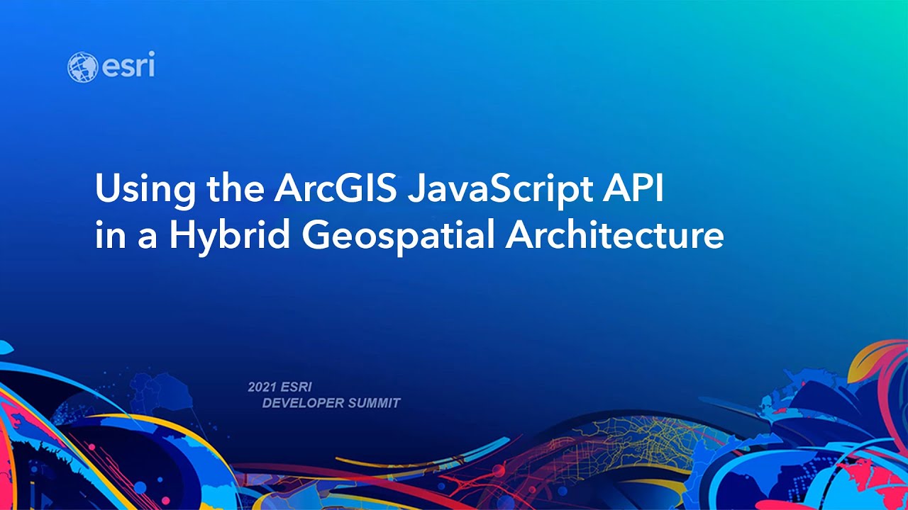 Using The ArcGIS JavaScript API In A Hybrid Geospatial Architecture ...