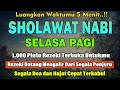 PUTAR PAGI INI !! Sholawat Jibril Pengabul Hajat,Mendatangkan Rezeki, Penghapus Dosa,syafaat