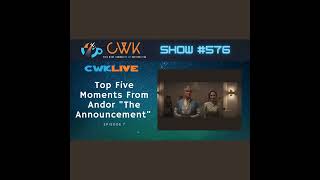 CWK Show #576 LIVE: Top Five Moments From Andor \